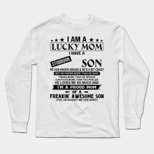 I Am A Lucky Mom I Have A Stubborn Son Long Sleeve T-Shirt